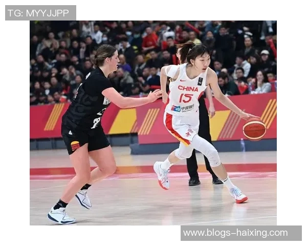 中国女篮对阵新西兰精彩比赛视频回顾与分析